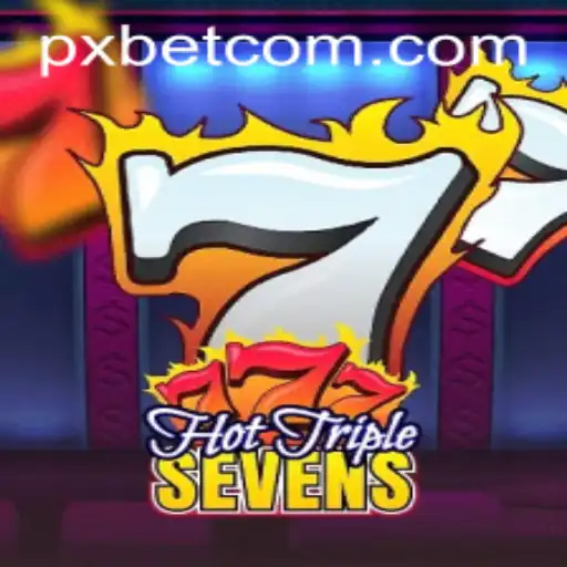 Experience the Thrill of HotTripleSevens on PXBet