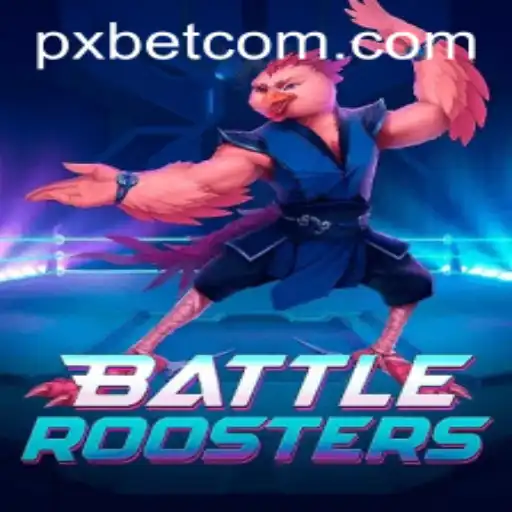 Experience the Thrills of BattleRoosters with PxBet